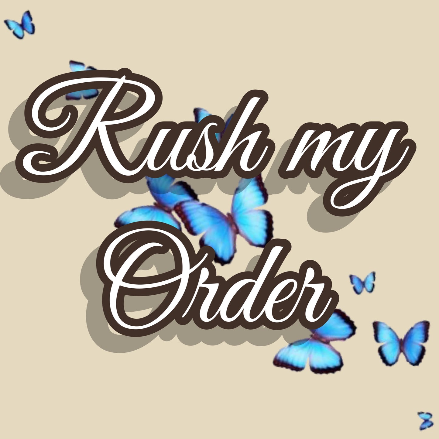 RUSH MY ORDER